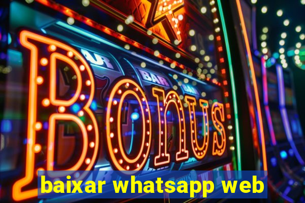 baixar whatsapp web